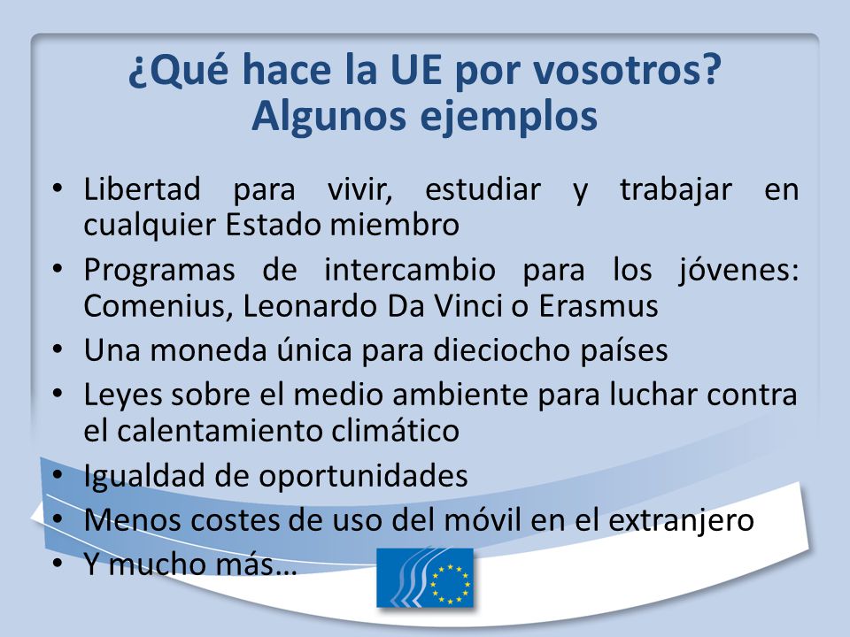 Algunos ejemplos Libertad para vivir, estudiar y trabajar en cualquier Estado miembro.
