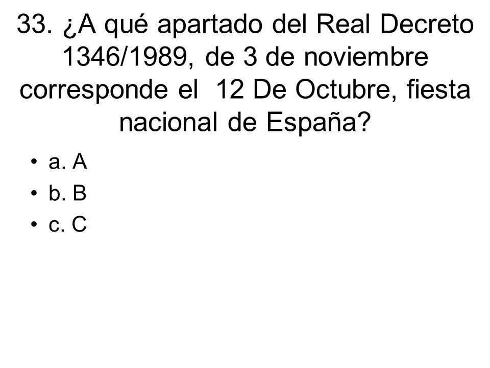 33. ¿A qué apartado del Real Decreto 1346/1989, de 3 de noviembre corresponde el 12 De Octubre, fiesta nacional de España