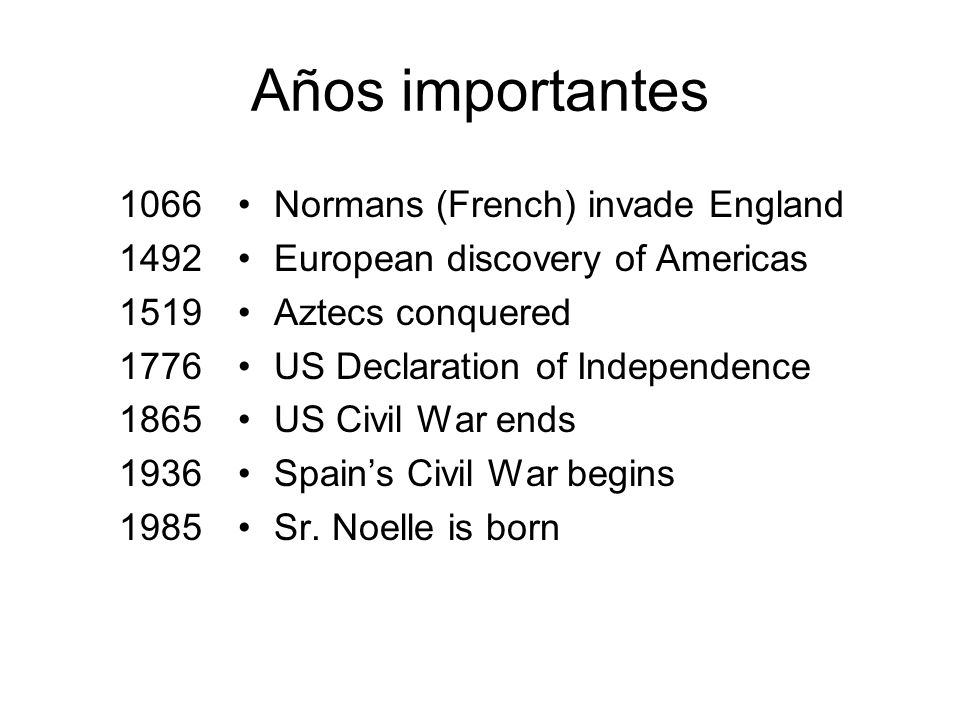 Años importantes Normans (French) invade England. European discovery of Americas.