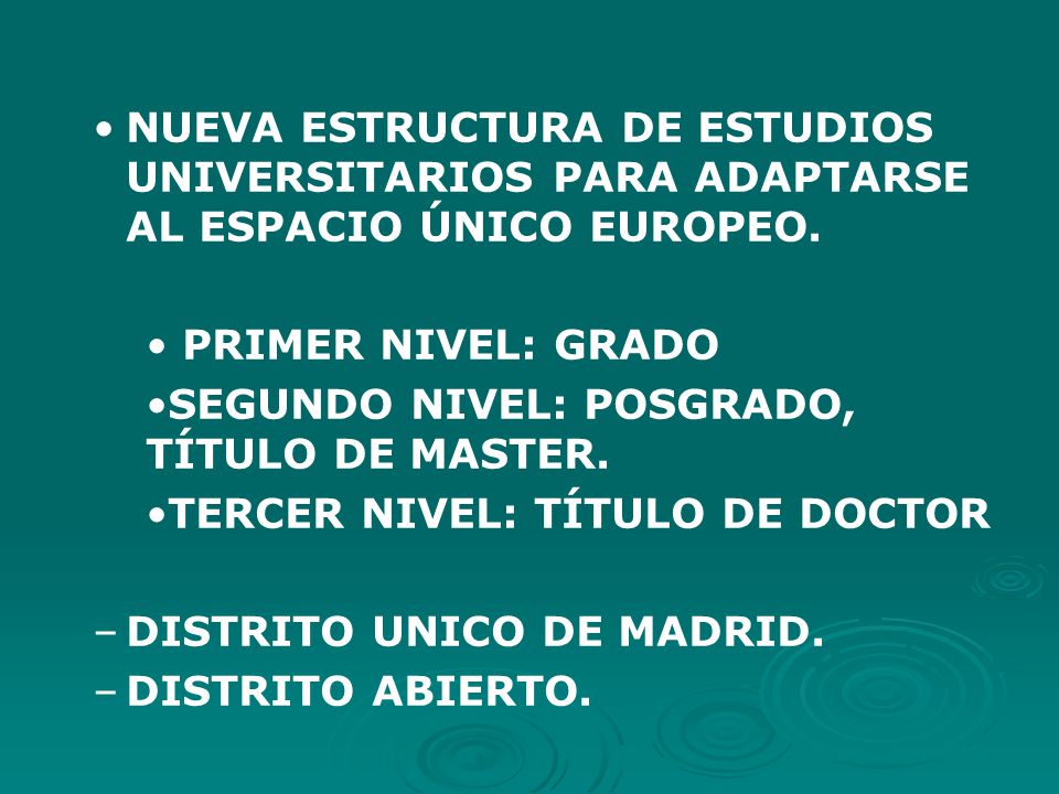 NUEVA ESTRUCTURA DE ESTUDIOS UNIVERSITARIOS PARA ADAPTARSE AL ESPACIO ÚNICO EUROPEO.