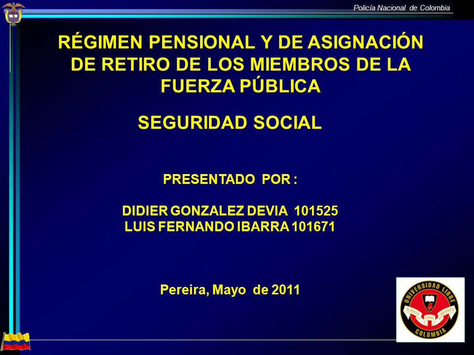 RÉGIMEN PENSIONAL Y DE ASIGNACIÓN DE RETIRO DE LOS MIEMBROS DE LA FUERZA PÚBLICA
