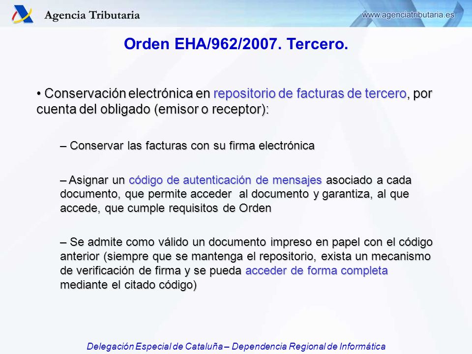 Orden EHA/962/2007. Tercero. Conservación electrónica en repositorio de facturas de tercero, por cuenta del obligado (emisor o receptor):