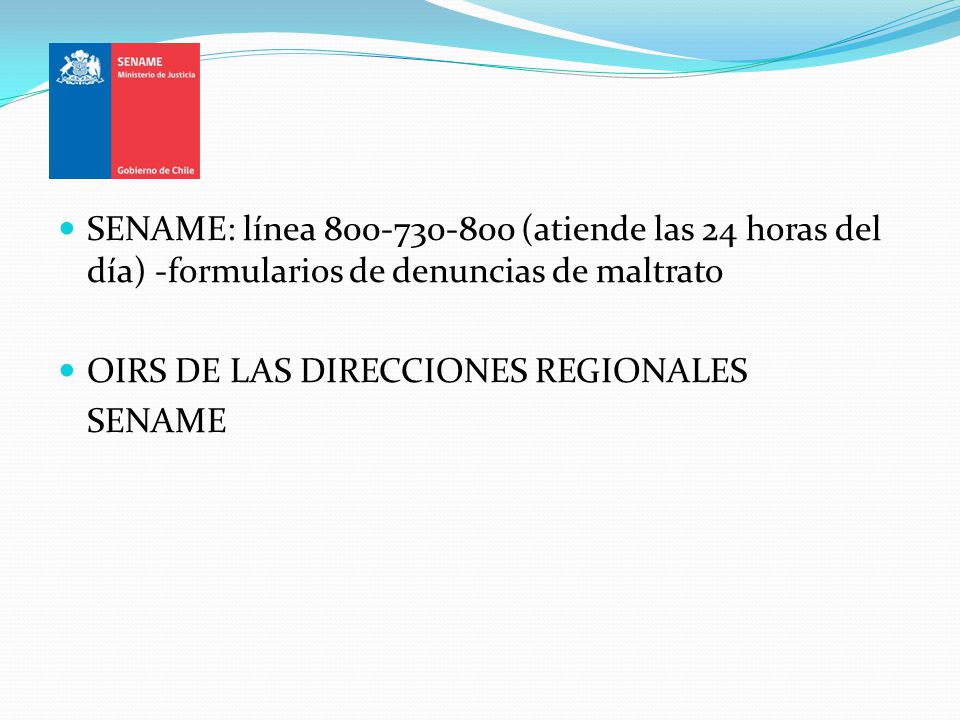 SENAME: línea (atiende las 24 horas del día) -formularios de denuncias de maltrato