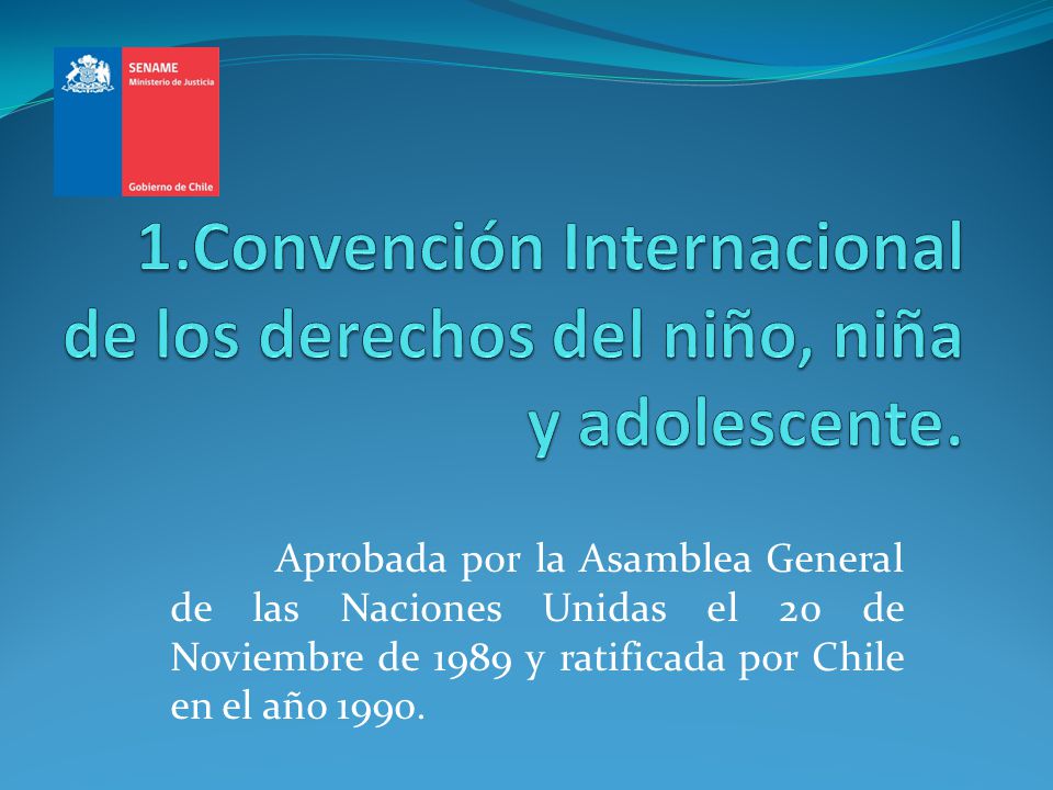 1.Convención Internacional de los derechos del niño, niña y adolescente.