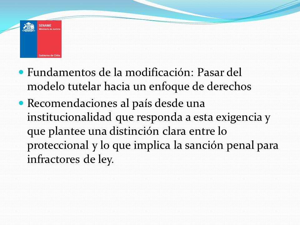 Fundamentos de la modificación: Pasar del modelo tutelar hacia un enfoque de derechos