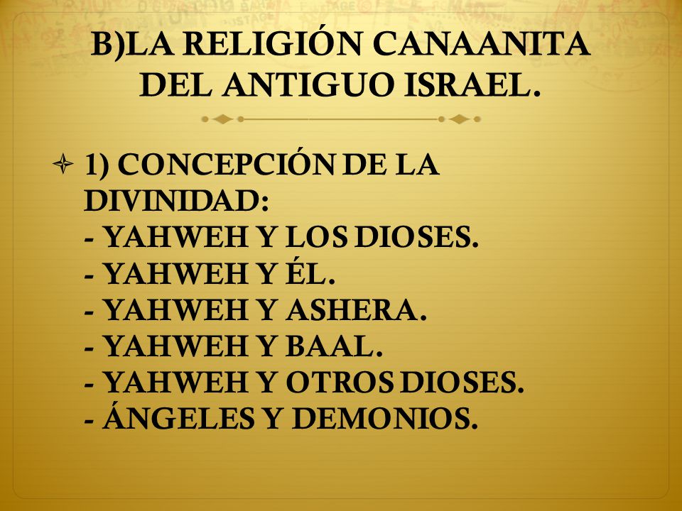 B)LA RELIGIÓN CANAANITA DEL ANTIGUO ISRAEL.