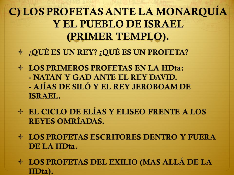C) LOS PROFETAS ANTE LA MONARQUÍA Y EL PUEBLO DE ISRAEL (PRIMER TEMPLO).