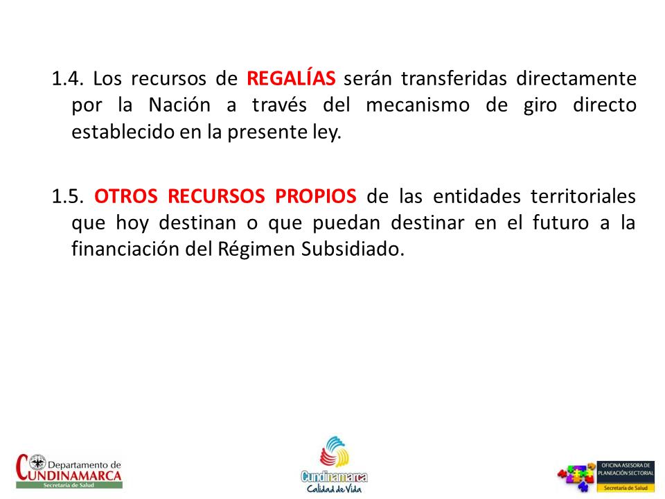 1.4. Los recursos de REGALÍAS serán transferidas directamente por la Nación a través del mecanismo de giro directo establecido en la presente ley.