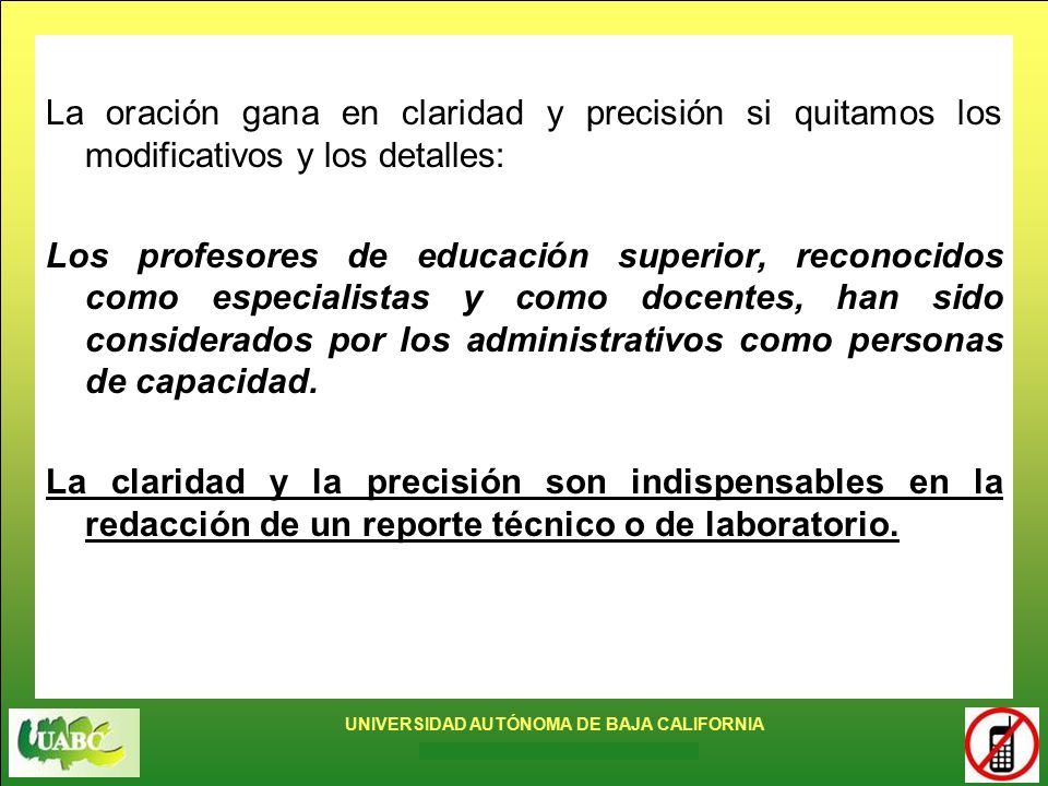 La oración gana en claridad y precisión si quitamos los modificativos y los detalles: