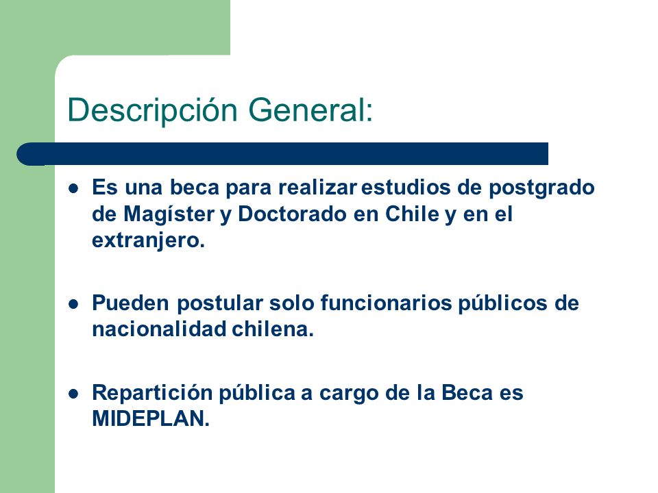 Descripción General: Es una beca para realizar estudios de postgrado de Magíster y Doctorado en Chile y en el extranjero.