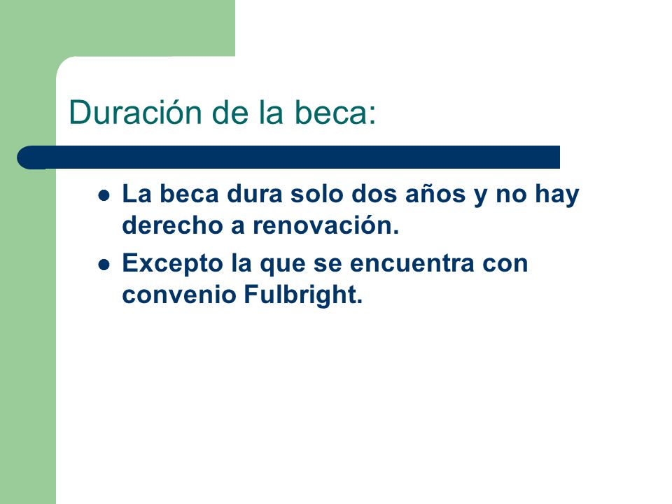 Duración de la beca: La beca dura solo dos años y no hay derecho a renovación.