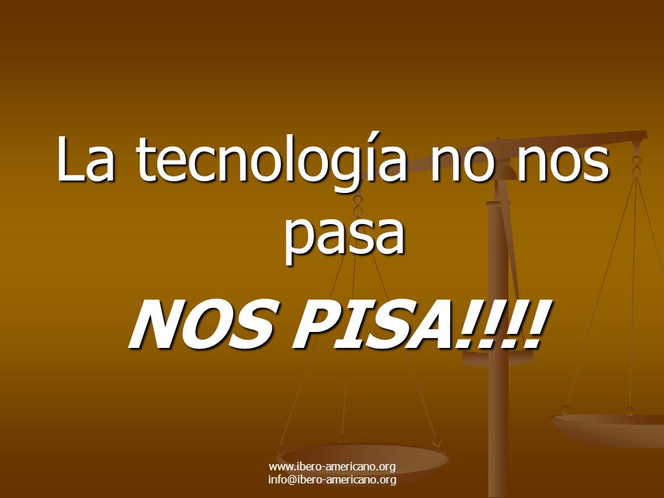 NOS PISA!!!! La tecnología no nos pasa