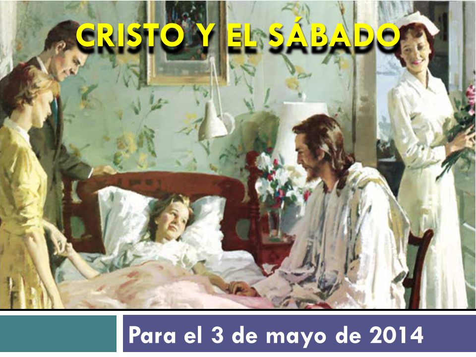 CRISTO Y EL SÁBADO Para el 3 de mayo de 2014