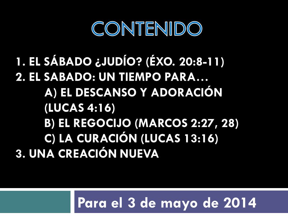1. EL SÁBADO ¿JUDÍO. (ÉXO. 20:8-11) 2. EL SABADO: UN TIEMPO PARA…