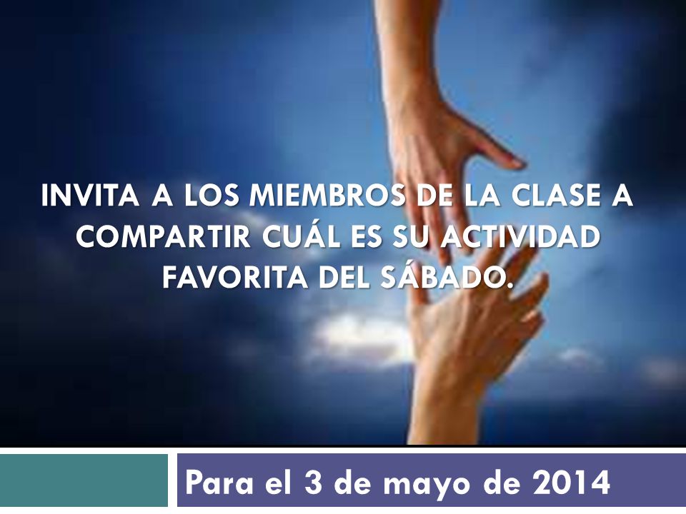 Invita a los miembros de la clase a compartir cuál es su actividad favorita del sábado.