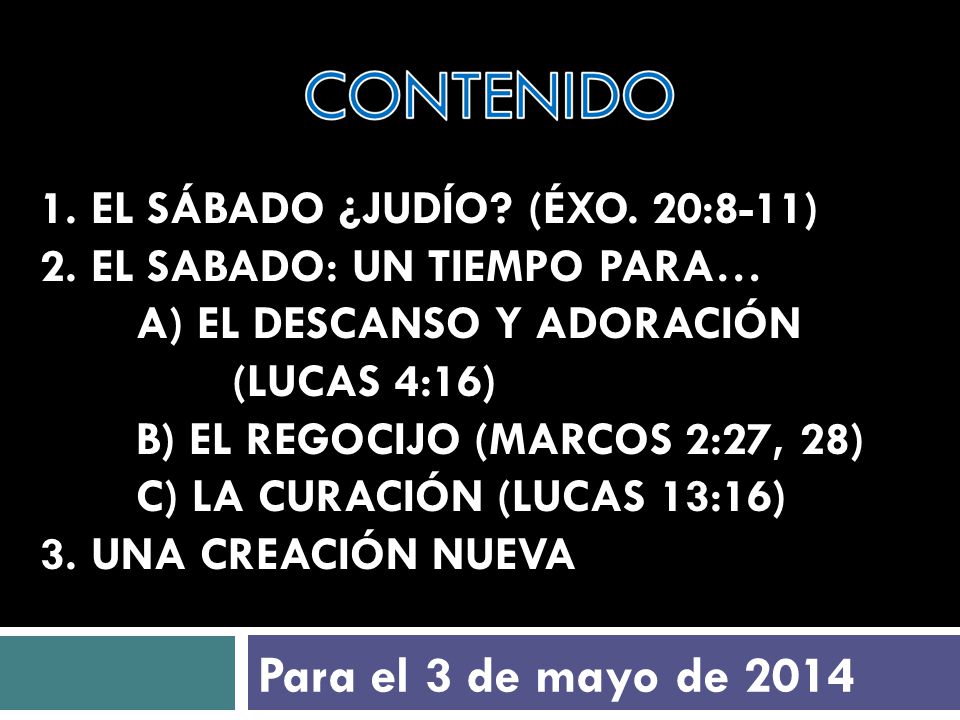 1. EL SÁBADO ¿JUDÍO. (ÉXO. 20:8-11) 2. EL SABADO: UN TIEMPO PARA…