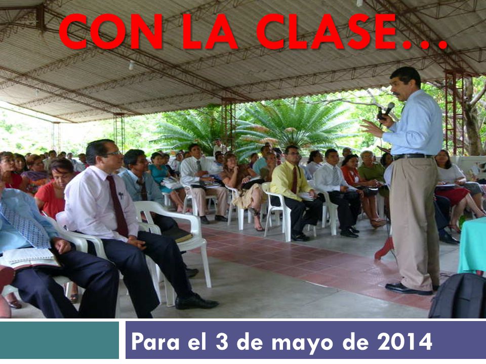 Con la clase… Para el 3 de mayo de 2014