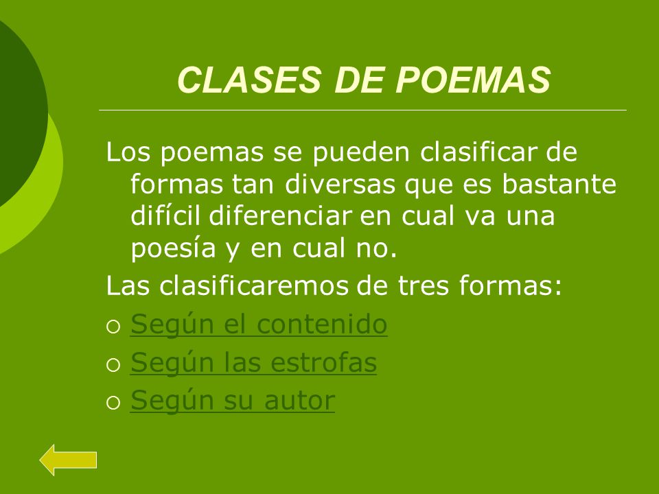 CLASES DE POEMAS Los poemas se pueden clasificar de formas tan diversas que es bastante difícil diferenciar en cual va una poesía y en cual no.