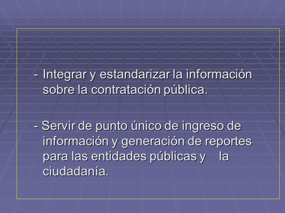 Integrar y estandarizar la información sobre la contratación pública.