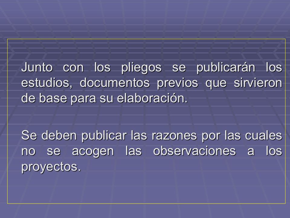 Junto con los pliegos se publicarán los estudios, documentos previos que sirvieron de base para su elaboración.