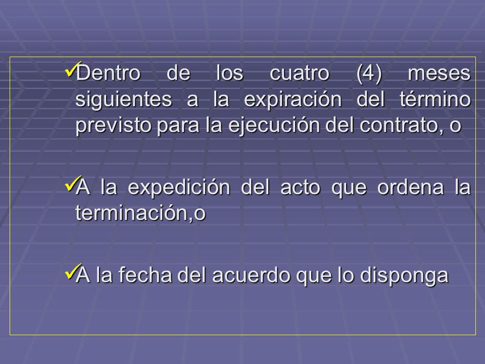 Dentro de los cuatro (4) meses siguientes a la expiración del término previsto para la ejecución del contrato, o