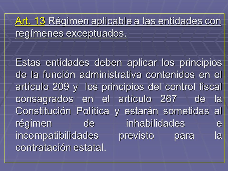 Art. 13 Régimen aplicable a las entidades con regímenes exceptuados.
