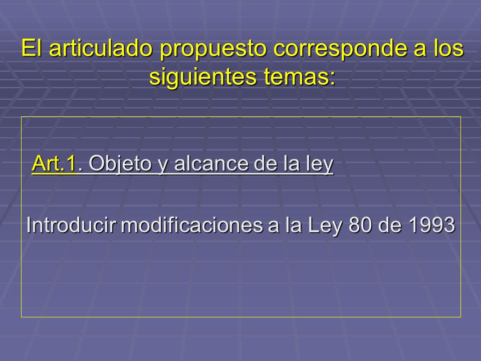 El articulado propuesto corresponde a los siguientes temas: