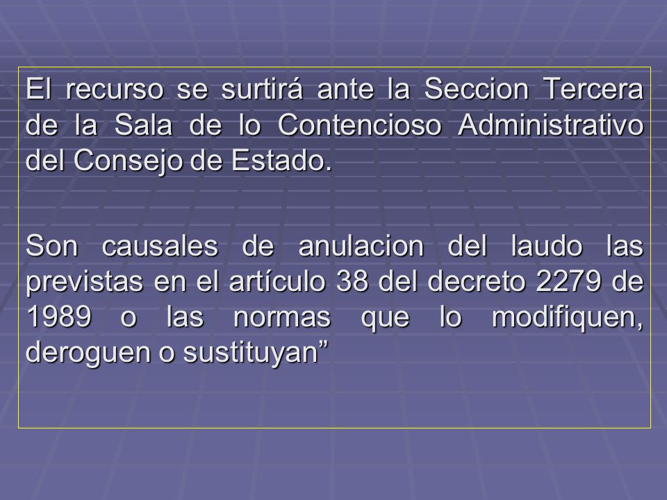 El recurso se surtirá ante la Seccion Tercera de la Sala de lo Contencioso Administrativo del Consejo de Estado.