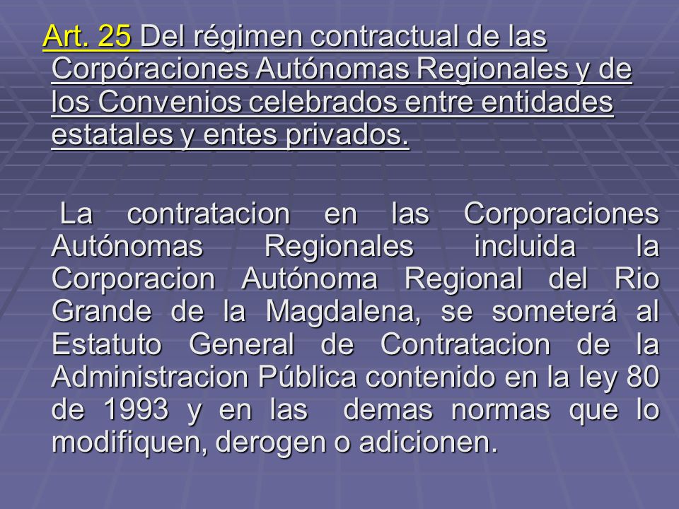 Art. 25 Del régimen contractual de las Corpóraciones Autónomas Regionales y de los Convenios celebrados entre entidades estatales y entes privados.