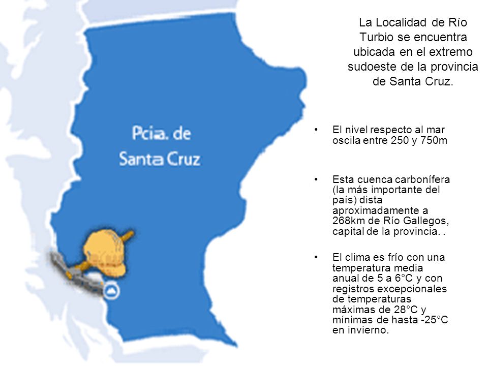 La Localidad de Río Turbio se encuentra ubicada en el extremo sudoeste de la provincia de Santa Cruz.