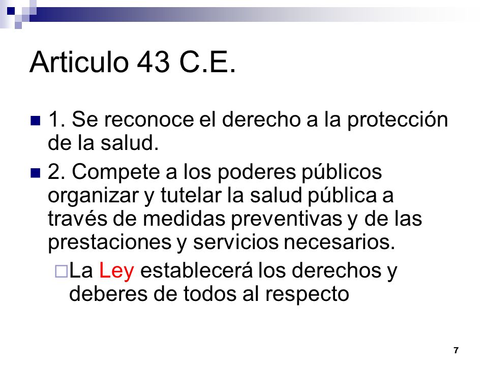 Articulo 43 C.E. 1. Se reconoce el derecho a la protección de la salud.