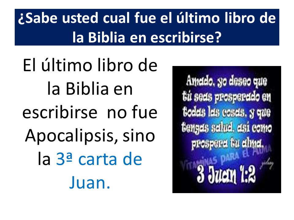 ¿Sabe usted cual fue el último libro de la Biblia en escribirse