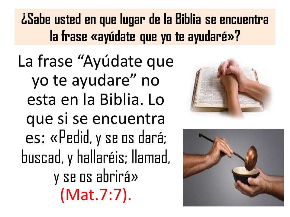 ¿Sabe usted en que lugar de la Biblia se encuentra la frase «ayúdate que yo te ayudaré»