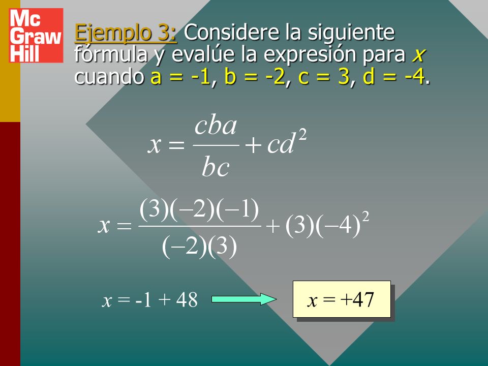 Ejemplo 3: Considere la siguiente fórmula y evalúe la expresión para x cuando a = -1, b = -2, c = 3, d = -4.