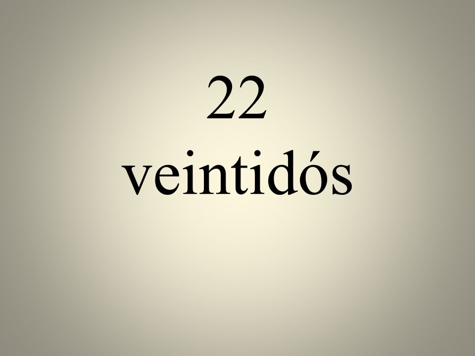 22 veintidós