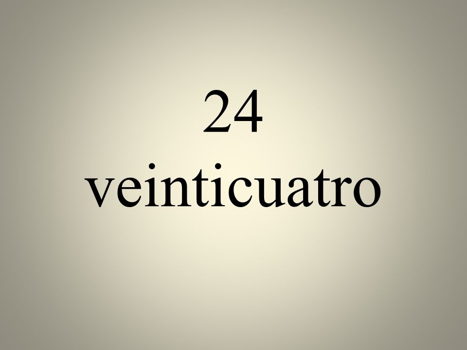 24 veinticuatro