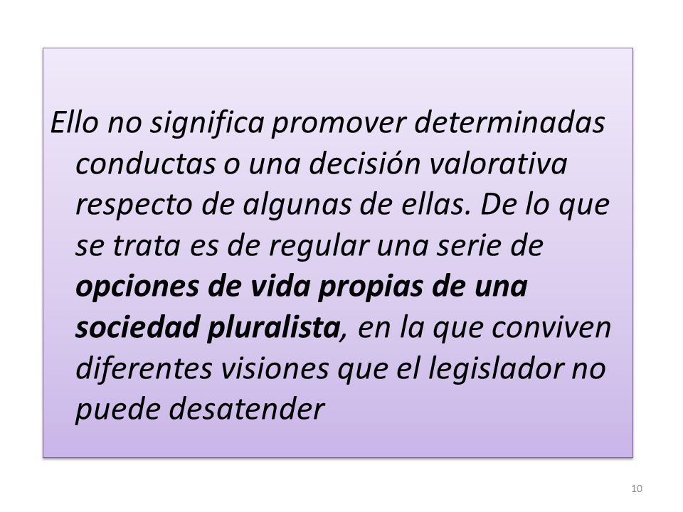 Ello no significa promover determinadas conductas o una decisión valorativa respecto de algunas de ellas.