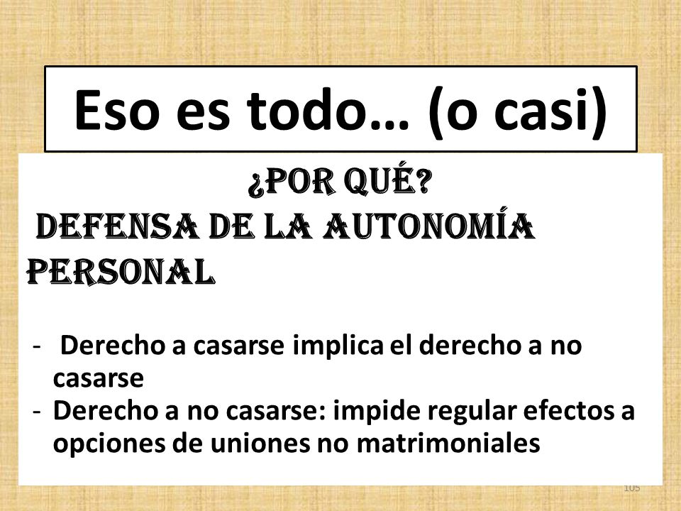 Eso es todo… (o casi) ¿POR QUÉ DEFENSA DE LA AUTONOMÍA PERSONAL