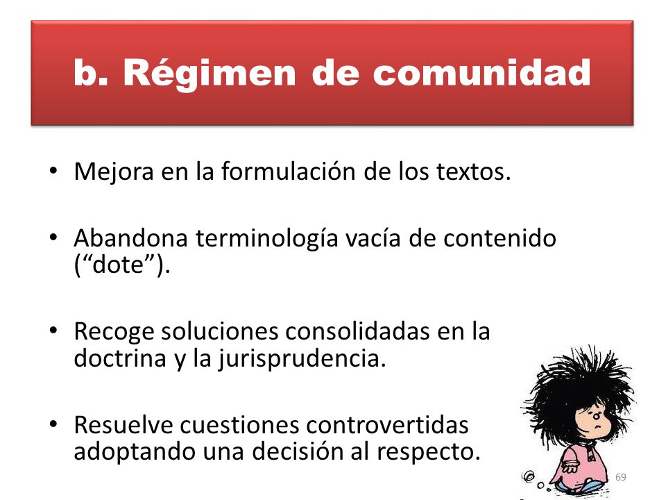 b. Régimen de comunidad Mejora en la formulación de los textos.