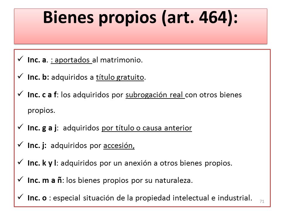 Bienes propios (art. 464): Inc. a. : aportados al matrimonio.