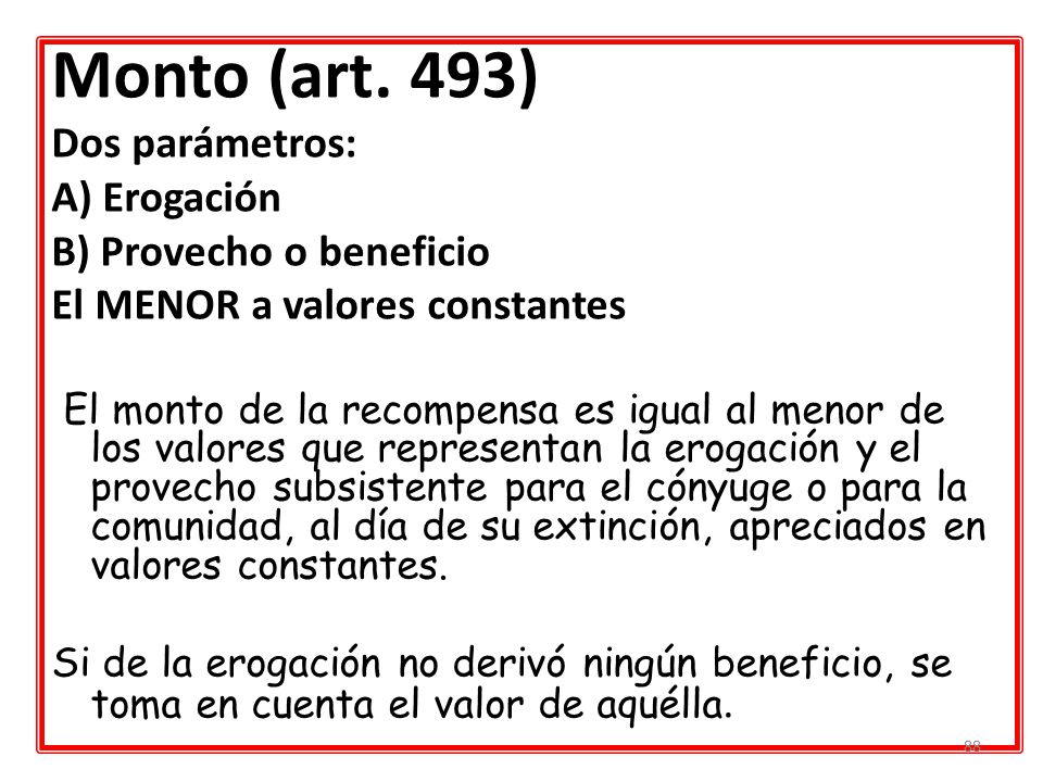 Monto (art. 493) Dos parámetros: A) Erogación B) Provecho o beneficio