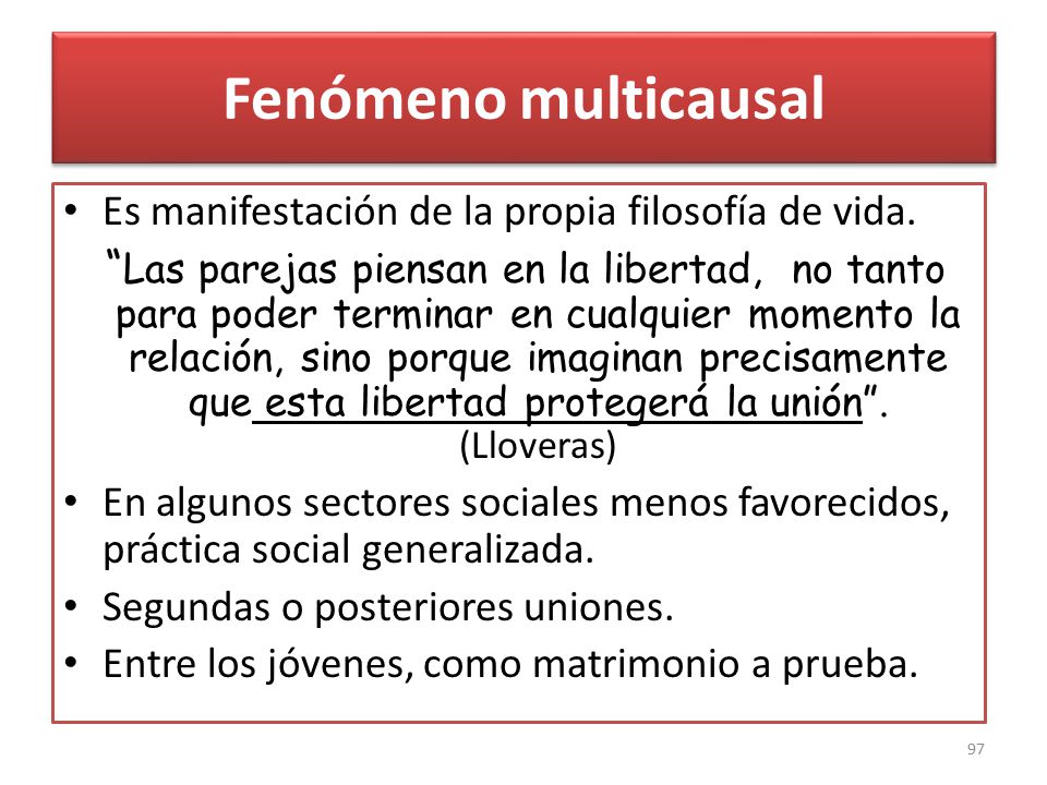 Fenómeno multicausal Es manifestación de la propia filosofía de vida.