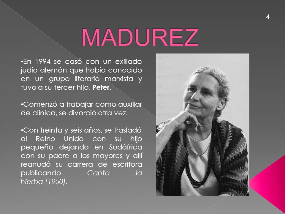 MADUREZ 4. En 1994 se casó con un exiliado judío alemán que había conocido en un grupo literario marxista y tuvo a su tercer hijo, Peter.