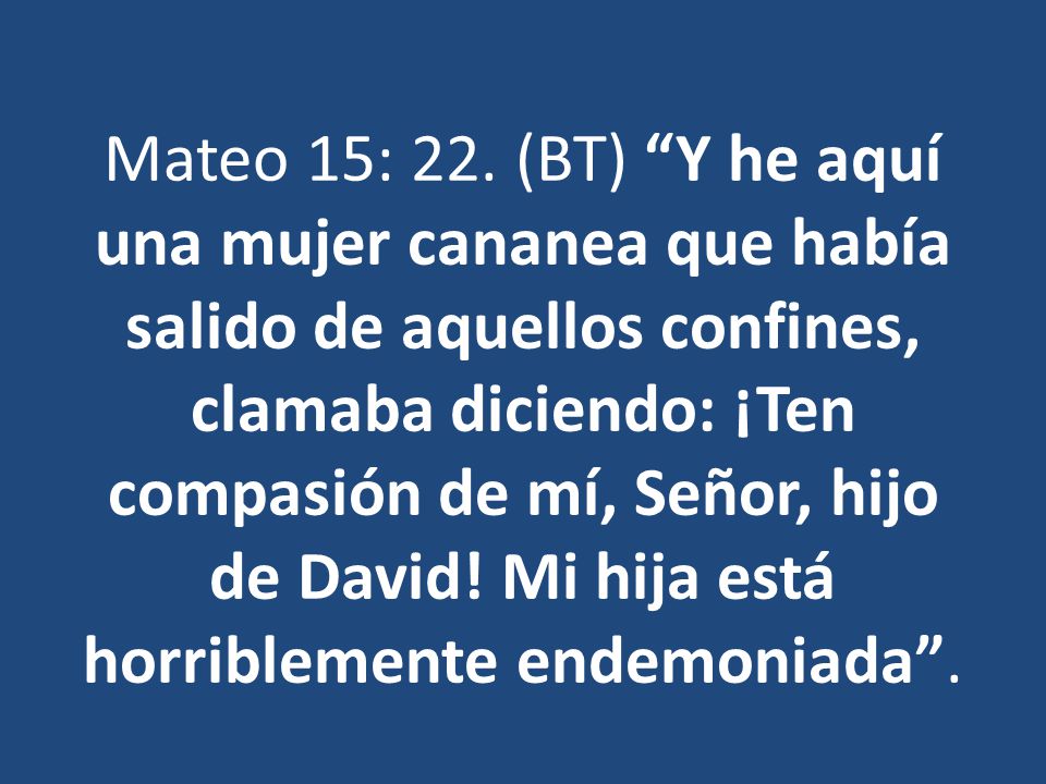 Mateo 15: 22.