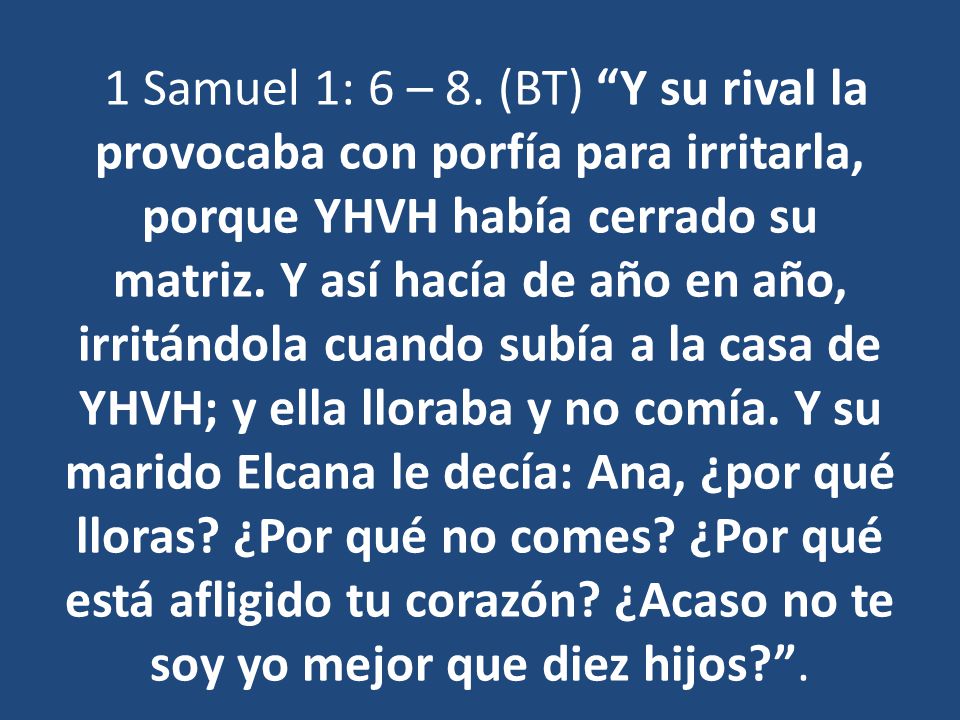 1 Samuel 1: 6 – 8.