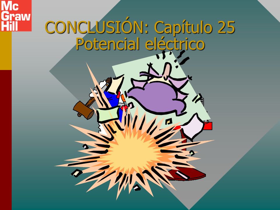 CONCLUSIÓN: Capítulo 25 Potencial eléctrico