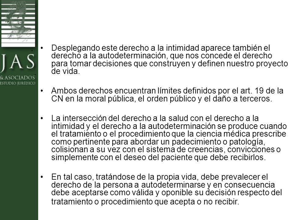 Desplegando este derecho a la intimidad aparece también el derecho a la autodeterminación, que nos concede el derecho para tomar decisiones que construyen y definen nuestro proyecto de vida.