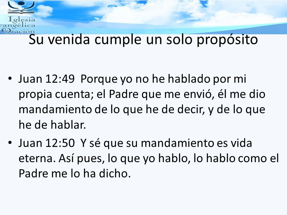 Su venida cumple un solo propósito