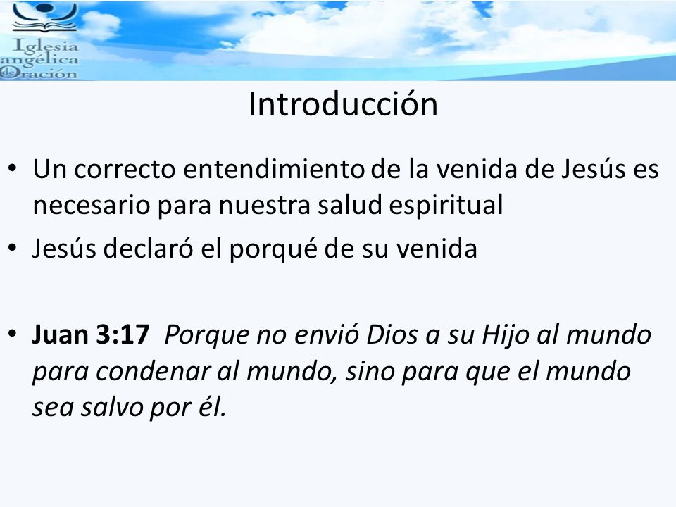 Introducción Un correcto entendimiento de la venida de Jesús es necesario para nuestra salud espiritual.