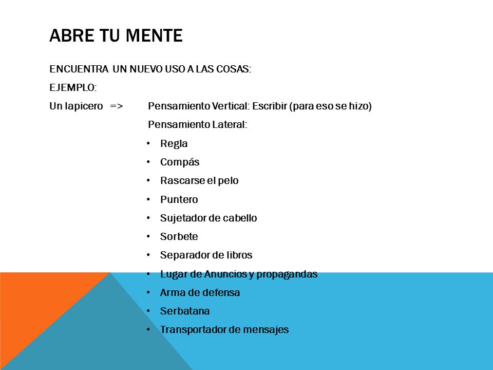 Abre tu mente ENCUENTRA UN NUEVO USO A LAS COSAS: EJEMPLO: